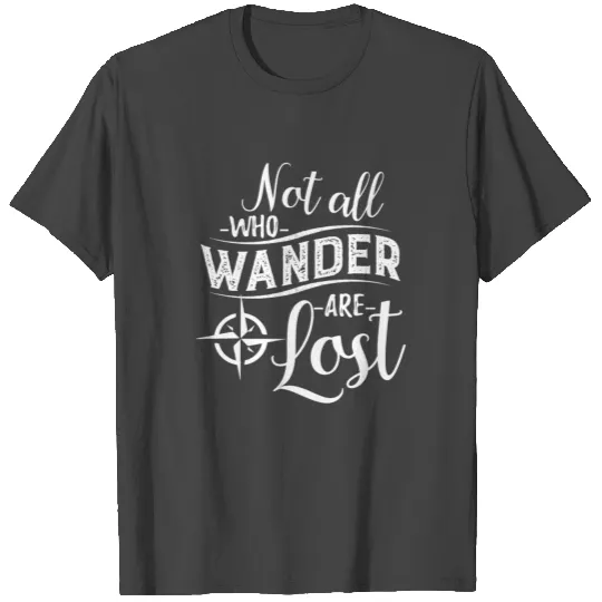 Not all Who Wander are Lost T Shirts Gift
