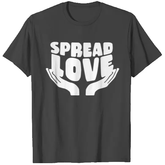 Spread Love T Shirts
