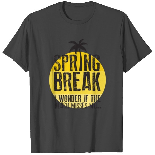 SPRING BREAK IS ON T Shirts