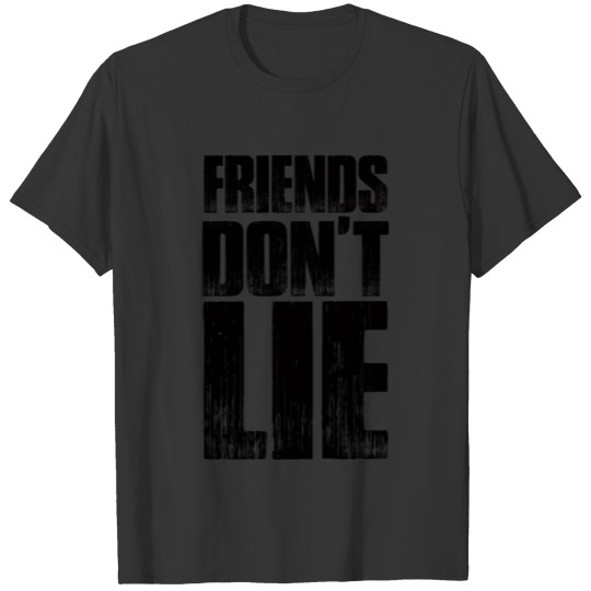 Friends Don't Lie Distressed Text Style Novelty T Shirts