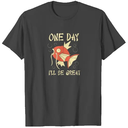 One Day I ll Be Great Funny T Shirts