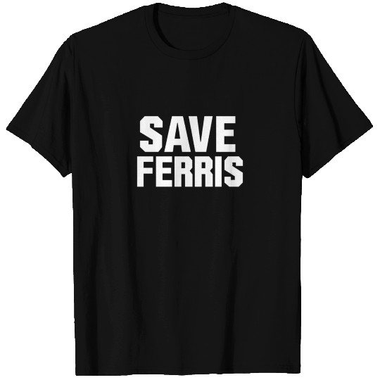 Save Ferris T Shirts
