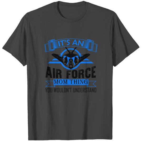 It's An Air Force Mom Thing T Shirts
