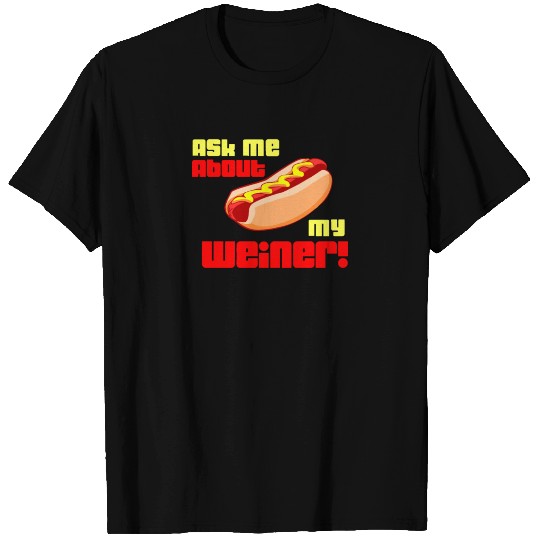 Ask Me About My Wiener T Shirts