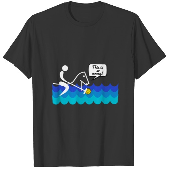 Sarcastic Water Polo T-Shirt Gift with Horse T-shirt