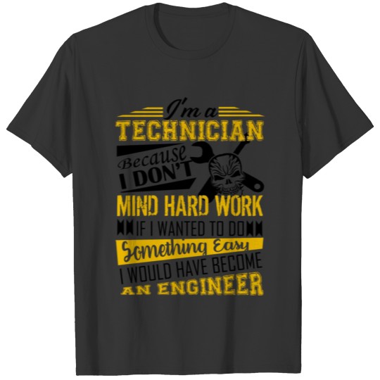 Technician Because I Don't Mind Hard Work Mug T-shirt