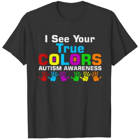 I See Your True Colors Autism Awareness T-shirt