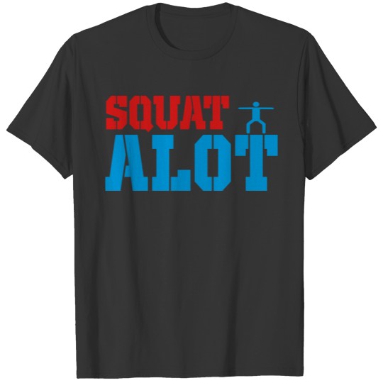 squat alot T-shirt
