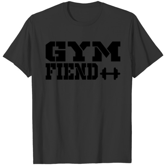 gym fiend T-shirt