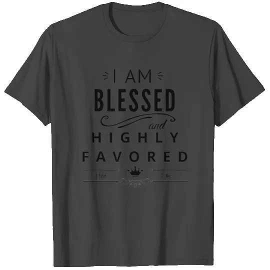 Blessed Highly Favored T Shirts