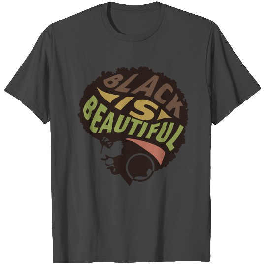 Black is beautiful T Shirts