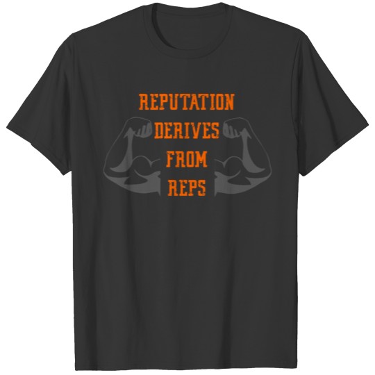 gym fitness T Shirts - reputation derives from reps