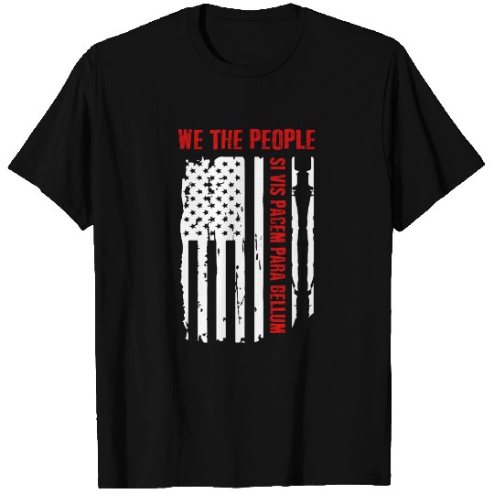 We The People Si Vis Pacem Para Bellum T Shirts