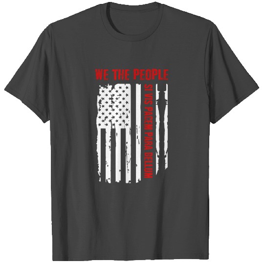 We The People Si Vis Pacem Para Bellum T Shirts