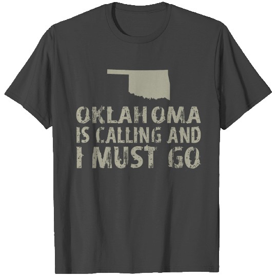 Oklahoma Is Calling And I Must Go T Shirts