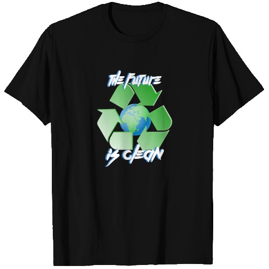 Future is clean - earth day T Shirts