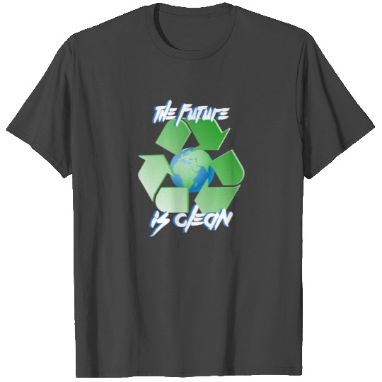 Future is clean - earth day T Shirts