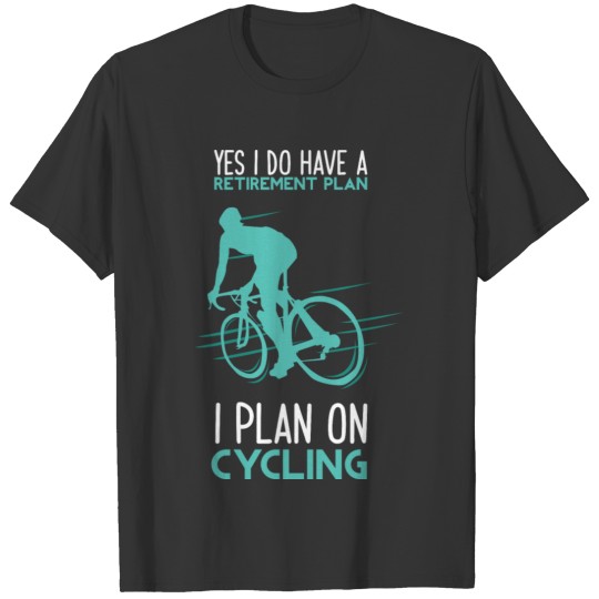 Funny Cycling Retired Cyclist Retirement Plan T-shirt
