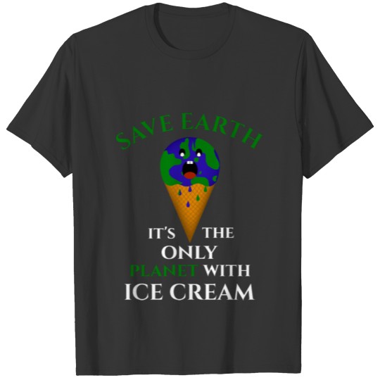 SAVE EARTH ICE CREAM GIFT PLANET CLIMATE CHANGE T Shirts