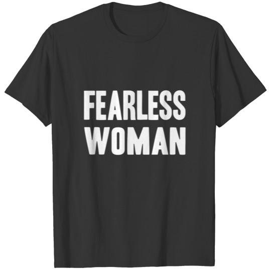 Fearless woman shirt brave gift idea T-shirt