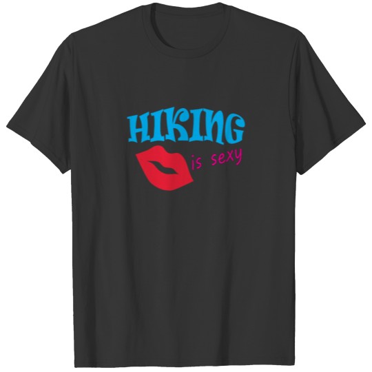 Hiking Is sexy T-shirt