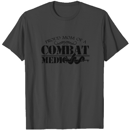 Proud Mom Of A Combat Medic T Shirts