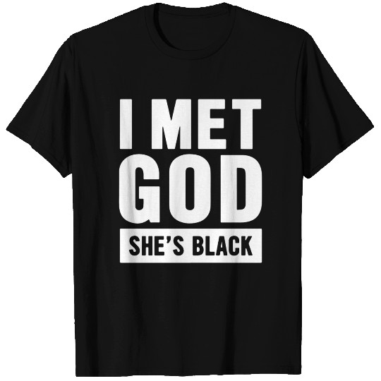 I met god she is black jesus T Shirts