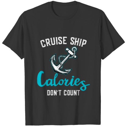 Cruise Ship Calories Don't Count -Funny Calories T Shirts