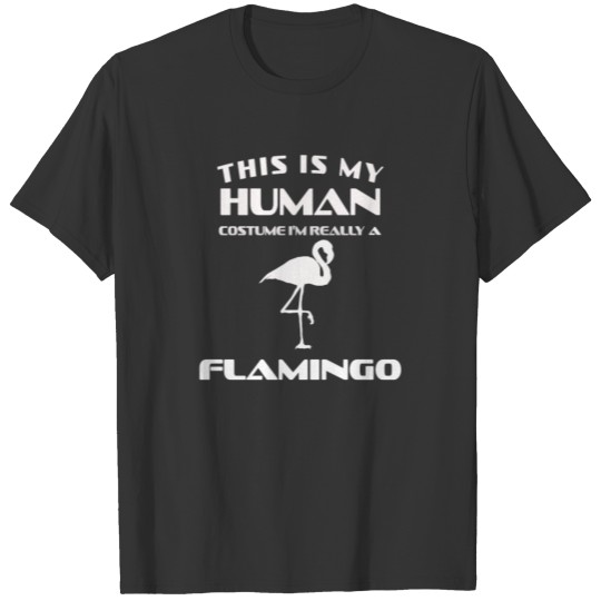 This Is My Human Costume Im Really a flamingo Gift T-shirt