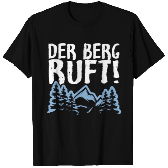 Der Berg Ruft The mountain is calling T Shirts