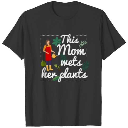 This Mom Wets Her Plants Funny T Shirts for Mother