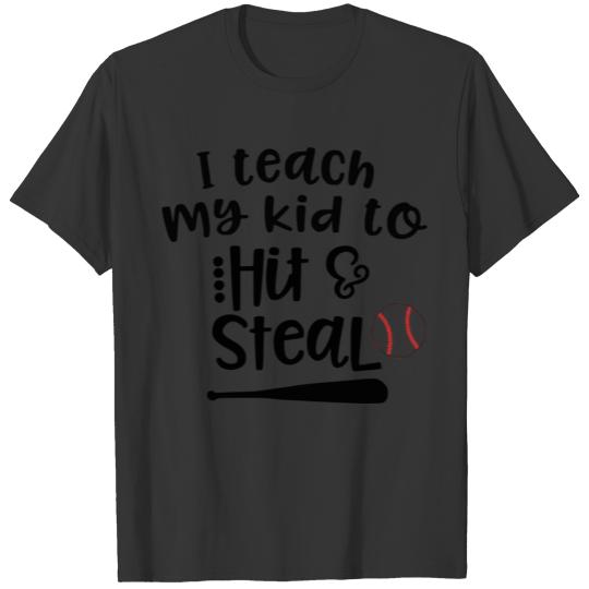 I teach my kids to hit and steal T-shirt