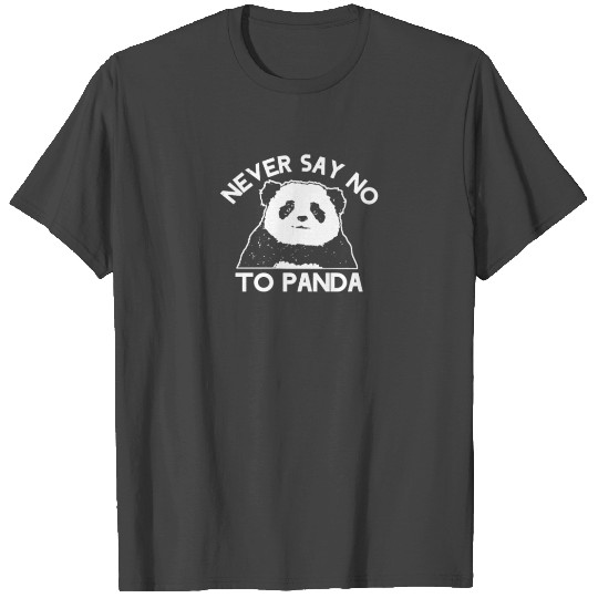 Never Say No To Panda Funny T Shirts
