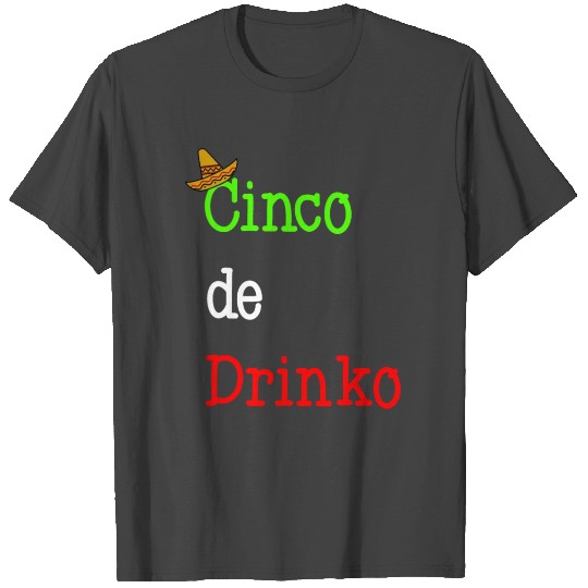 Cinco de Drinko Mayo Sombrero Mexican Color Funny T Shirts
