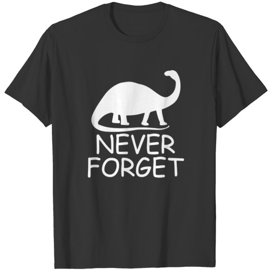 Never Forget The Dinosaurs T-shirt