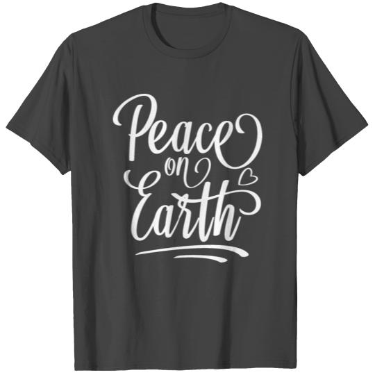 PEACE ON EARTH T Shirts