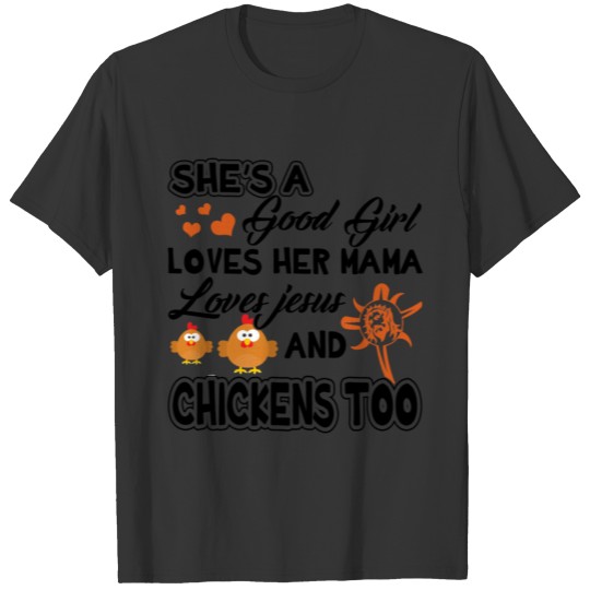 Good Girl Love Mama Love Chickens Too Shirt T-shirt