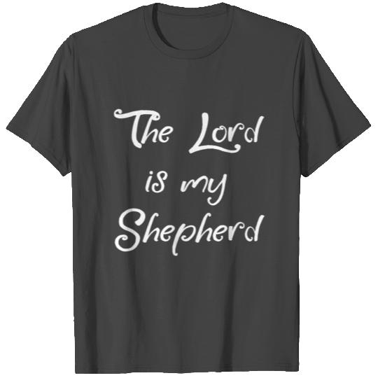 THE LORD IS MY SHEPHERD T Shirts