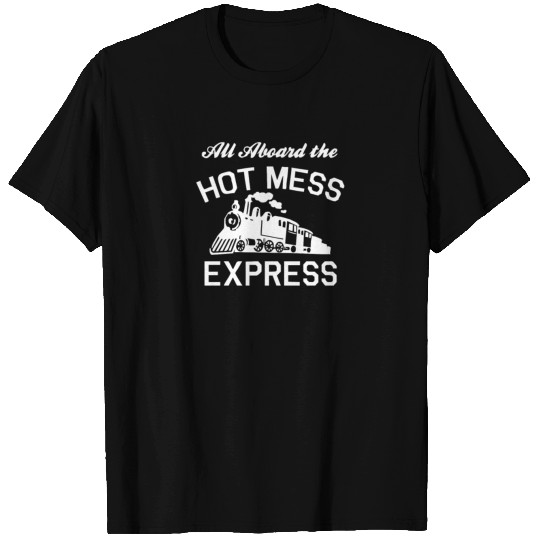 All Aboard Hot Mess Express Train T Shirts