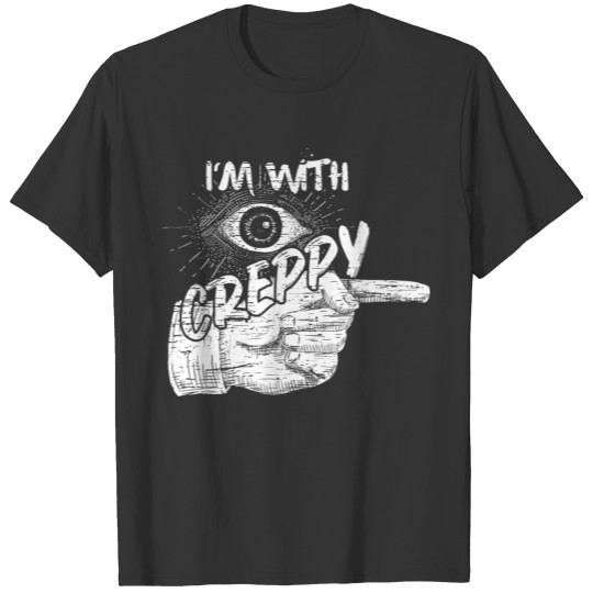 I'm with creepy Funny T Shirts