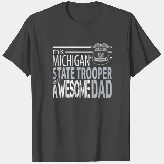Michigan State Police MI State Police Awesome Dad T Shirts