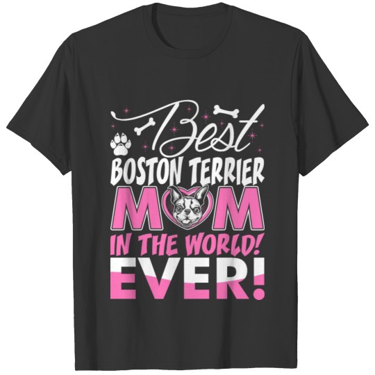 Best Boston Terrier Mom In The World Ever Tshirt T-shirt
