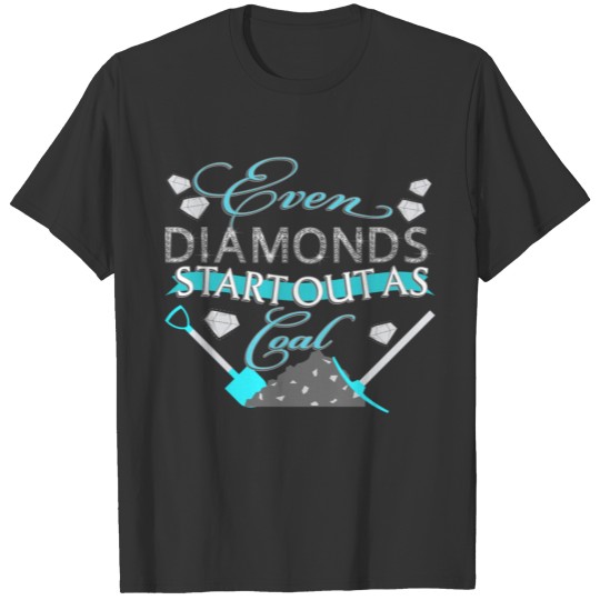Diamonds From Coal T-shirt