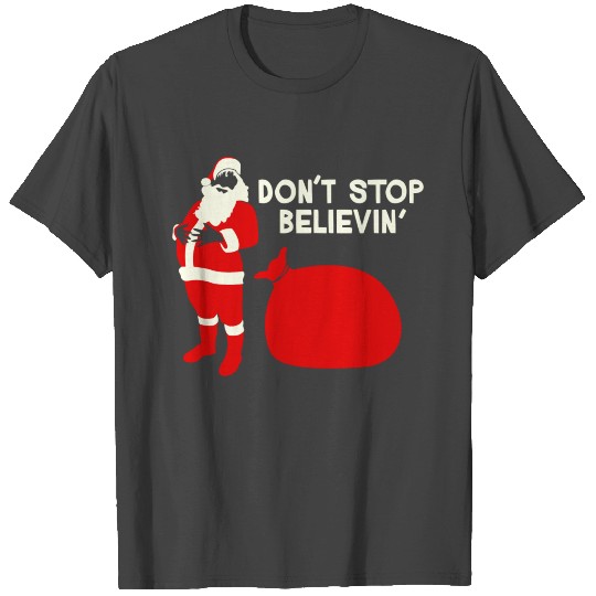 Don t Stop Believin T Shirts