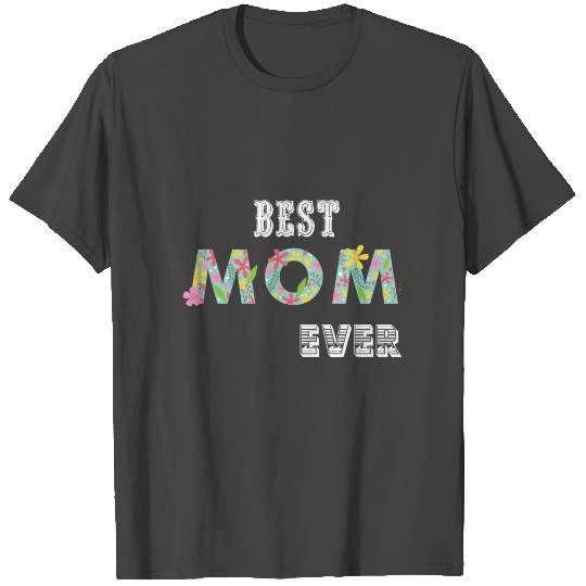 BEST MOM EVER MOTHER DAY T Shirts