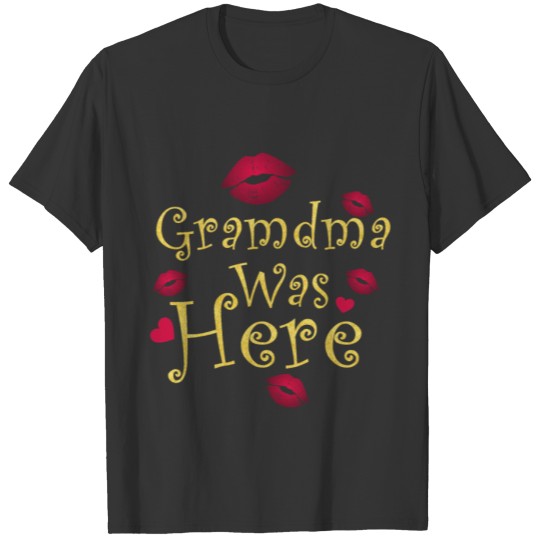 gramdma was here grandma t shirts T-shirt