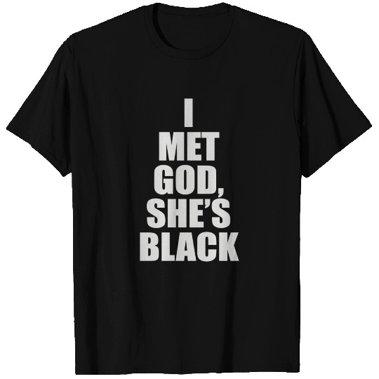 I Met God She s Black T Shirts