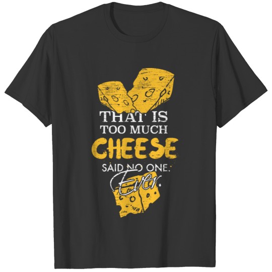 Cheese Funny Quote T-shirt