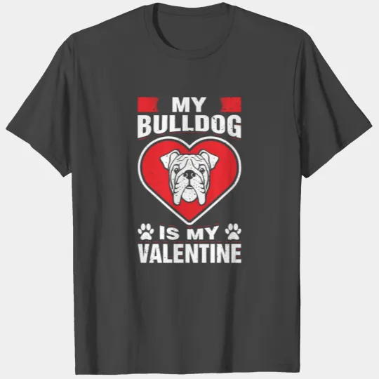My Bulldog Is My Valentine's Day Dog Funny Couple T Shirts