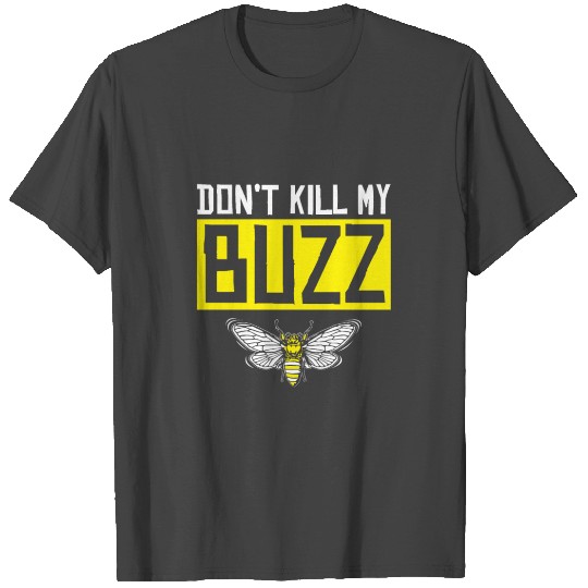 Dont kill my buzz gift love animal honey bee save T Shirts